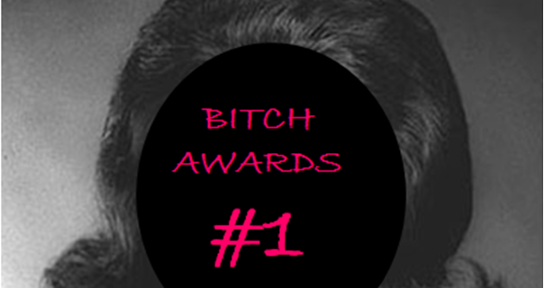 Bitch Awards - Best / Worst 1