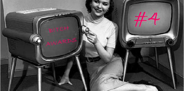 Bitch Awards #4 - TV