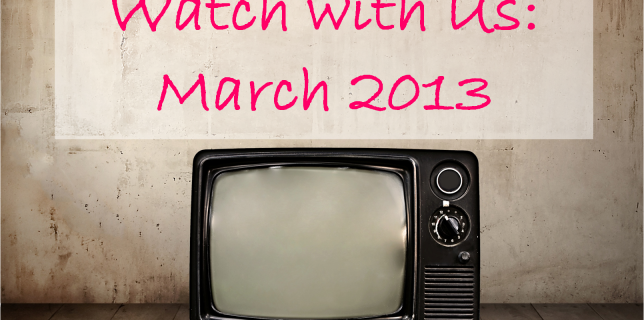 Watch with Us. March 2013