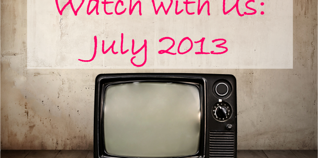 Watch With Us July 2013